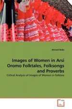 Images of Women in Arsi Oromo Folktales, Folksongs and Proverbs