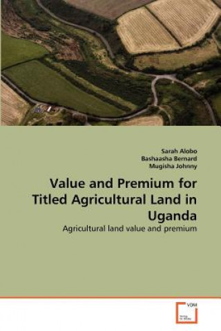 Value and Premium for Titled Agricultural Land in Uganda