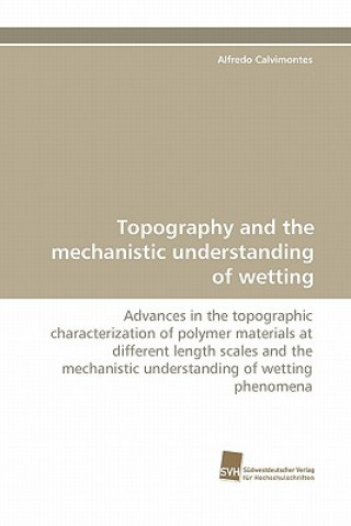 Topography and the Mechanistic Understanding of Wetting