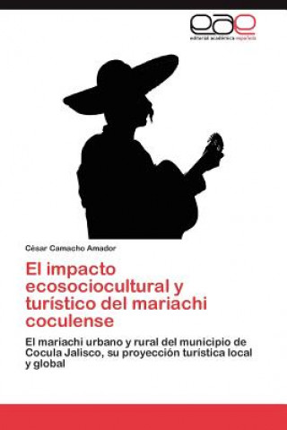 impacto ecosociocultural y turistico del mariachi coculense