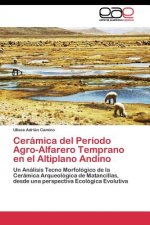 Ceramica del Periodo Agro-Alfarero Temprano en el Altiplano Andino