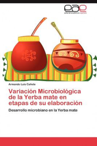 Variacion Microbiologica de La Yerba Mate En Etapas de Su Elaboracion