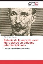 Estudio de La Obra de Jose Marti Desde Un Enfoque Interdisciplinario
