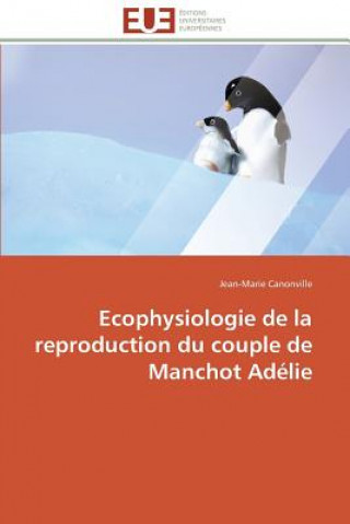 Ecophysiologie de la reproduction du couple de manchot adelie