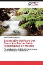 Evaluacion del Pago por Servicios Ambientales Hidrologicos en Mexico