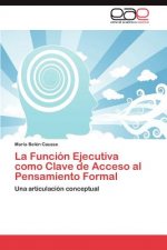 Funcion Ejecutiva Como Clave de Acceso Al Pensamiento Formal