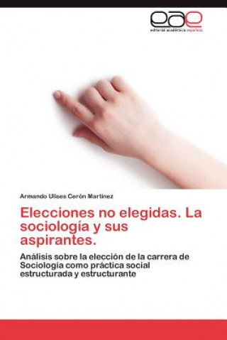 Elecciones no elegidas. La sociologia y sus aspirantes.