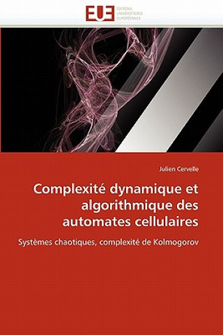 Complexit  Dynamique Et Algorithmique Des Automates Cellulaires