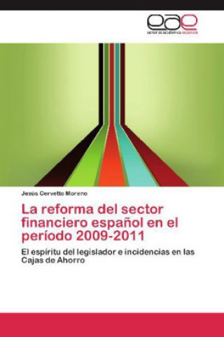 La reforma del sector financiero español en el período 2009-2011