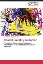 Caudal, miedo y mutacion