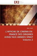 L''affiche de Cinema En France Des Origines Jusqu''aux Annees Vingt Volume 2