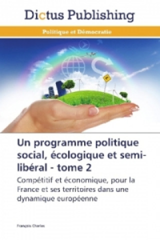 Un programme politique social, écologique et semi-libéral - tome 2