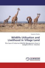 Wildlife Utilisation and Livelihood in Village Land