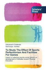 To Study The Effect Of Sports Perfectionism And Facilities For Games