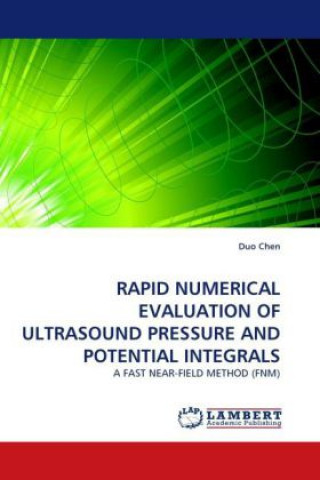 RAPID NUMERICAL EVALUATION OF ULTRASOUND PRESSURE AND POTENTIAL INTEGRALS