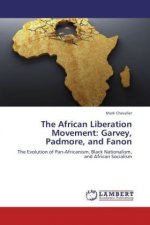 The African Liberation Movement: Garvey, Padmore, and Fanon
