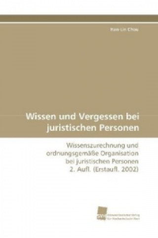 Wissen und Vergessen bei juristischen Personen