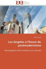 Los Angeles   l'Heure Du Postmodernisme