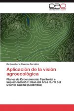 Aplicacion de la vision agroecologica