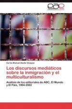 discursos mediaticos sobre la inmigracion y el multiculturalismo