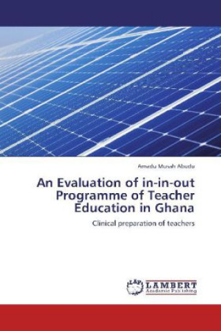 An Evaluation of in-in-out Programme of Teacher Education in Ghana