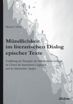 M ndlichkeit im literarischen Dialog epischer Texte. Einf hrung des Konzeptes der M ndlichkeitsintensit t im Dienste der kontrastiven Linguistik und d