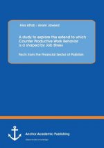 Study to Explore the Extend to Which Counter Productive Work Behavior Is a Shaped by Job Stress