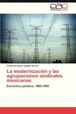 modernizacion y las agrupaciones sindicales mexicanas