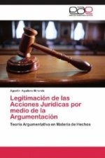 Legitimación de las Acciones Jurídicas por medio de la Argumentación