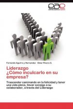 Liderazgo ?Como inculcarlo en su empresa?