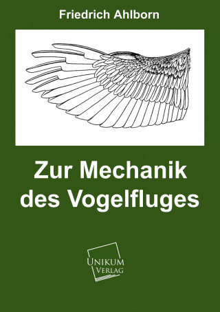 Zur Mechanik der Vogelfluges