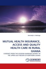 MUTUAL HEALTH INSURANCE, ACCESS AND QUALITY HEALTH CARE IN RURAL GHANA