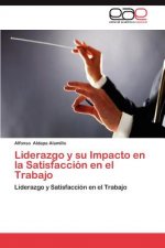 Liderazgo y su Impacto en la Satisfaccion en el Trabajo
