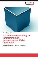 Videoinstalacion y La Comunicacion Posmoderna. Peter Sarkisian