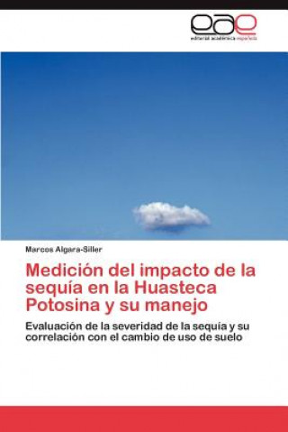 Medicion del impacto de la sequia en la Huasteca Potosina y su manejo