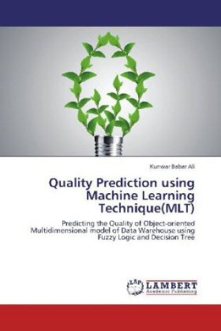 Quality Prediction using Machine Learning Technique(MLT)