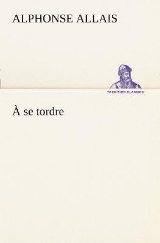 se tordre
