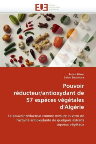 Pouvoir R ducteur/Antioxydant de 57 Esp ces V g tales d''alg rie (Taous Allane,Salem Benamara)(Miękka)