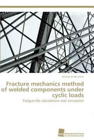 Fracture mechanics method of welded components under cyclic loads