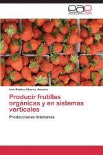 Producir frutillas organicas y en sistemas verticales