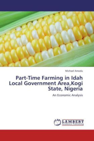 Part-Time Farming in Idah Local Government Area,Kogi State, Nigeria