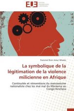 Symbolique de la L gitimation de la Violence Milicienne En Afrique