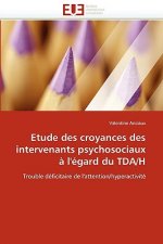 Etude Des Croyances Des Intervenants Psychosociaux   l'' gard Du Tda/H