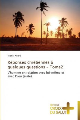 Reponses chretiennes a quelques questions - tome2