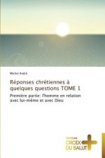 Reponses chretiennes a quelques questions tome 1