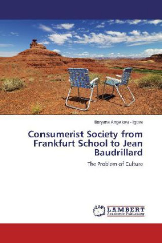 Consumerist Society from Frankfurt School to Jean Baudrillard