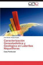 Caracterizacion Geoestadistica y Geologica En Lateritas Niqueliferas