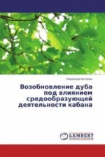 Vozobnovlenie duba pod vliyaniem sredoobrazuyushchey deyatel'nosti kabana