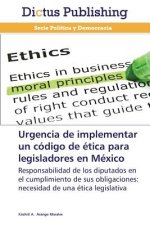 Urgencia de Implementar Un Codigo de Etica Para Legisladores En Mexico