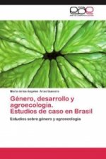 Genero, desarrollo y agroecologia. Estudios de caso en Brasil